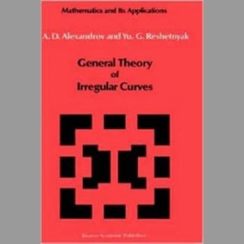 General Theory of Irregular Curves (Mathematics and its Applications)