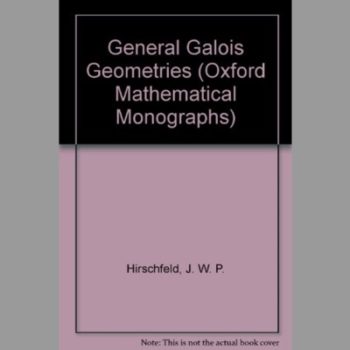 General Galois Geometries (Oxford Mathematical Monographs)