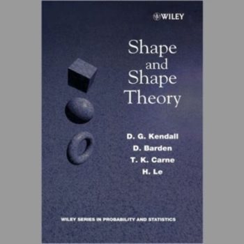 Shape and Shape Theory (Wiley Series in Probability and Statistics)