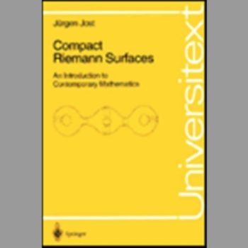 Compact Riemann Surfaces: An Introduction to Contemporary Mathematics (Universitext)