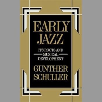 Early Jazz: Its Roots and Musical Development (The History of Jazz)