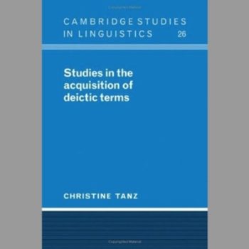 Cambridge Textbooks In Linguistics: Studies In The Acquisition Of Deictic Terms.