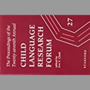 The Proceedings of the 27th Annual Child Language Research Forum (Annual Child Language Research Forum Proceedings)