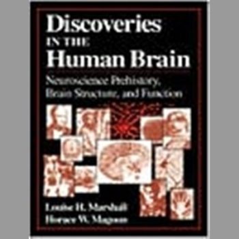 Discoveries in the Human Brain: Neuroscience Prehistory, Brain Structure and Function