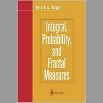 Integral, Probability, and Fractal Measures (Mathematics and Theoretical Computer)