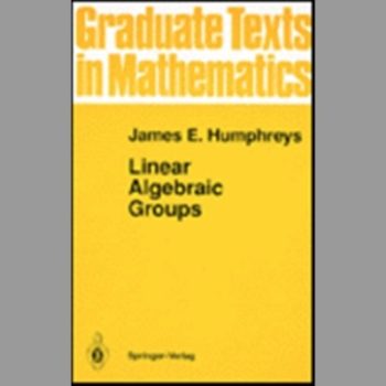 Linear Algebraic Groups: v. 21 (Graduate Texts in Mathematics)