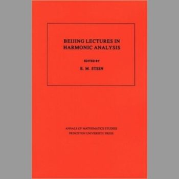 Beijing Lectures in Harmonic Analysis. (Am-112) (Annals of Mathematics Studies)