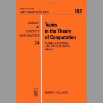 Topics in the Theory of Computation: Selected International Conference Papers (Mathematics Studies)