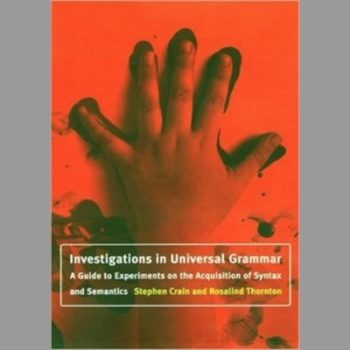 Investigations in Universal Grammar: A Guide to Experiments on the Acquisition of Syntax and Semantics (Language, Speech, and Communication)