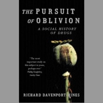 The Pursuit of Oblivion: A Social History of Drugs