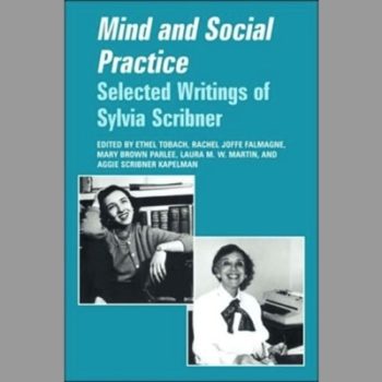 Mind and Social Practice: Selected Writings of Sylvia Scribner (Learning in Doing: Social, Cognitive and Computational Perspectives)