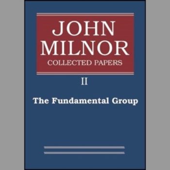 John Milnor Collected Papers: Volume II: The Fundamental Group: Fundamental Group v. 2 (amsns AMS non-series title)