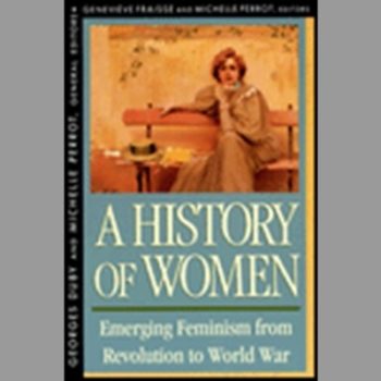 A History of Women in the West: Emerging Feminism from Revolution to World War v. 4