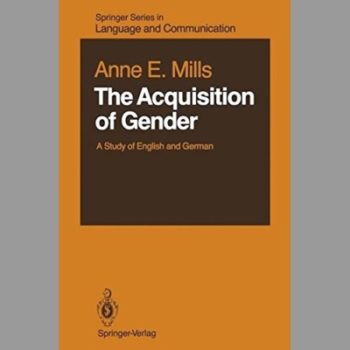 The Acquisition of Gender: A Study of English and German (Springer Series in Language and Communication)