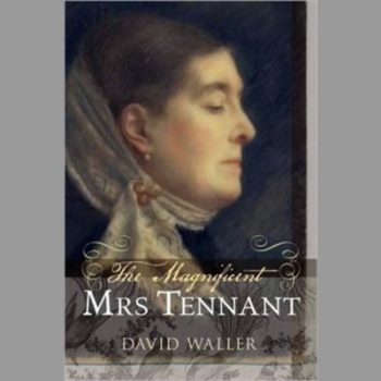 The Magnificent Mrs Tennant: The Adventurous Life of Gertrude Tennant, Victorian Grande Dame