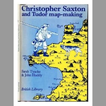 Christopher Saxton and Tudor Map-making