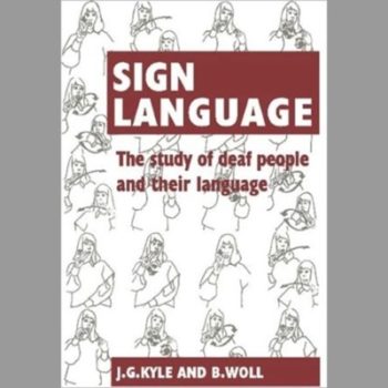 Sign Language: The Study of Deaf People and their Language