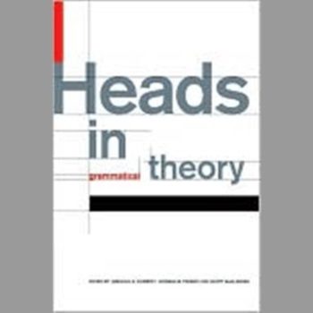 Heads in Grammatical Theory