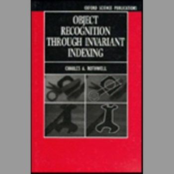 Object Recognition Through Invariant Indexing (Oxford Science Publications)