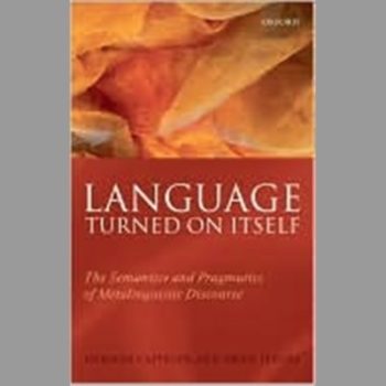 Language Turned on Itself: The Semantics and Prag,atics of Metalinguistic Discourse