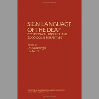 Sign Language of the Deaf: Psychological, Linguistic and Sociological Perspectives (Perspectives in Neurolinguistics and Psycholinguistics)