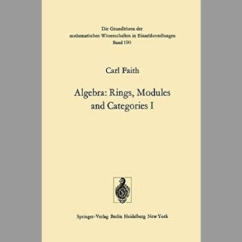 Algebra: Rings, Modules and Categories I (Grundlehren der mathematischen Wissenschaften)