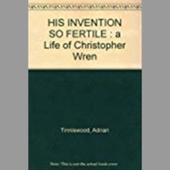 His Invention So Fertile: A Life of Christopher Wren