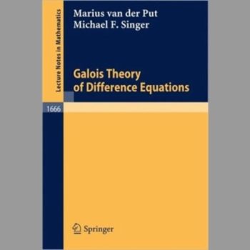 Galois Theory of Difference Equations (Lecture Notes in Mathematics)