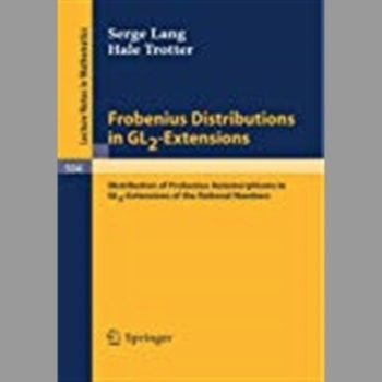 Frobenius Distributions in GL2-Extensions: Distribution of Frobenius Automorphisms in GL2-Extensions of the Rational Numbers (Lecture Notes in Mathematics)