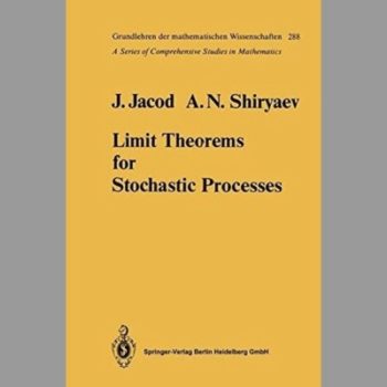 Limit Theorems for Stochastic Processes (Grundlehren der mathematischen Wissenschaften)