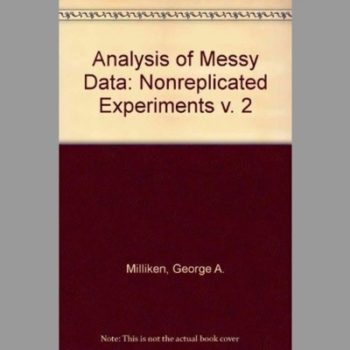 Analysis of Messy Data: Nonreplicated Experiments v. 2