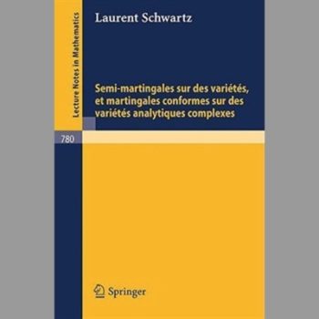 Semi-martingales sur des variétés, et martingales conformes sur des variétés analytiques complexes (Lecture Notes in Mathematics)