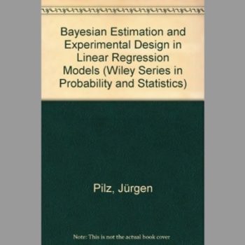 Bayesian Estimation and Experimental Design in Linear Regression Models (Wiley Series in Probability and Statistics)