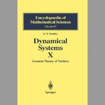 Dynamical Systems X: General Theory of Vortices: Pt. 10 (Encyclopaedia of Mathematical Sciences)