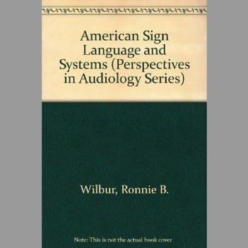 American Sign Language and Systems (Perspectives in Audiology Series)