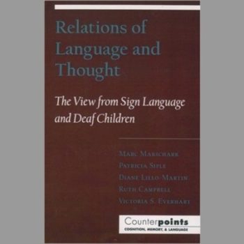 Relations of Language and Thought: The View from Sign Language and Deaf Children (Counterpoints: Cognition, Memory, and Language)