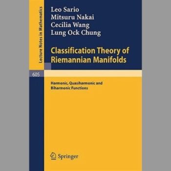 Classification Theory of Riemannian Manifolds: Harmonic, Quasiharmonic and Biharmonic Functions (Lecture Notes in Mathematics)