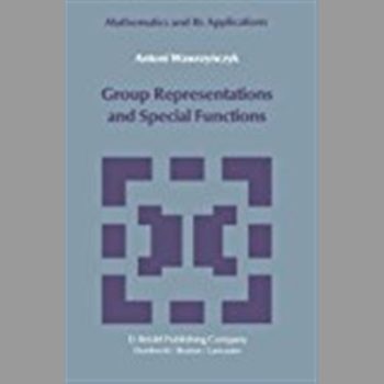 Group Representations and Special Functions: Examples and Problems prepared by Aleksander Strasburger (Mathematics and its Applications)