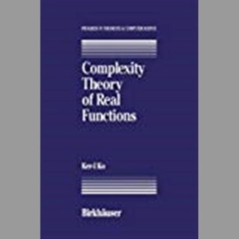 Complexity Theory of Real Functions (Progress in Theoretical Computer Science)