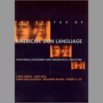 The Syntax of American Sign Language: Functional Categories and Hierarchical Structure (Language, Speech and Communication)