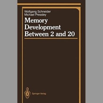 Memory Development Between 2 and 20 (Springer Series in Cognitive Development)