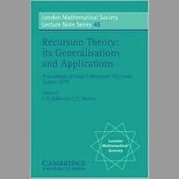 LMS: 45 Recursion Theory, Applns (London Mathematical Society Lecture Note Series)