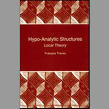 Hypo-Analytic Structures: Local Theory (PMS-40) (Princeton Legacy Library)