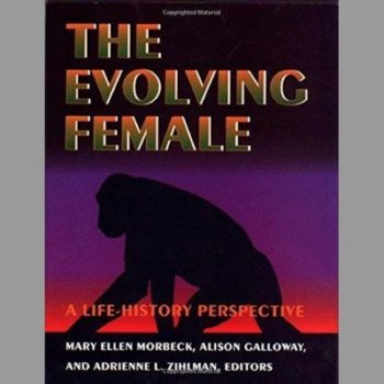 The Evolving Female: A Life History Perspective