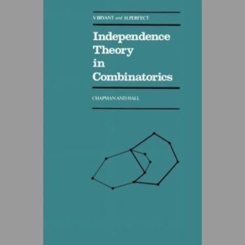 Independence Theory in Combinatorics: An Introductory Account With Applications To Graphs And Transversals (Chapman & Hall Mathematics Series)