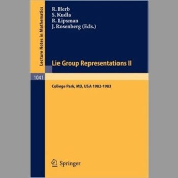 Lie Group Representations II: Proceedings of the Special Year held at the University of Maryland, College Park, 1982-1983: No. II (Lecture Notes in Mathematics)