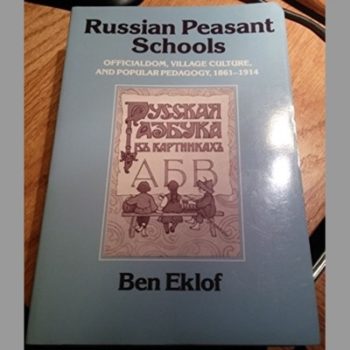 Russian Peasant Schools: Officialdom, Village Culture, and Popular Pedagogy, 1861-1914