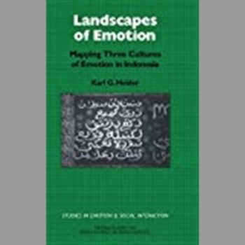 Landscapes of Emotion: Mapping Three Cultures of Emotion in Indonesia (Studies in Emotion and Social Interaction)