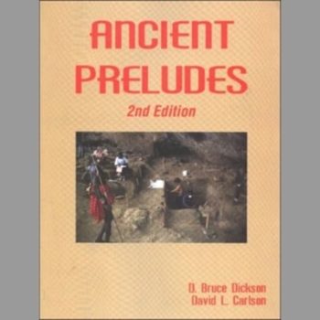 Ancient Preludes World Prehistory from the Perspectives of Archaeology,Geology and Paleoecology