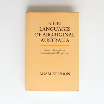 Sign Languages of Aboriginal Australia: Cultural, Semiotic and Communicative Perspectives